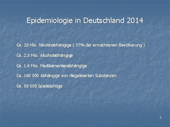 Epidemiologie in Deutschland 2014 • Ca. 20 Mio. Nikotinabhängige ( 37% der erwachsenen Bevölkerung