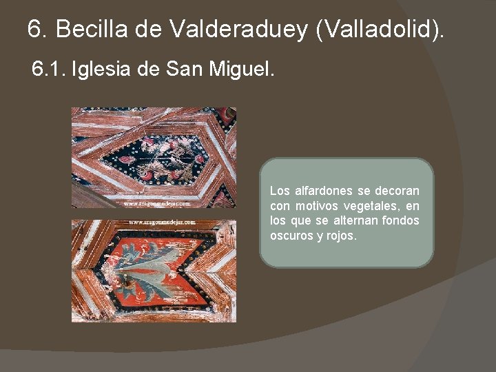 6. Becilla de Valderaduey (Valladolid). 6. 1. Iglesia de San Miguel. Los alfardones se 6. Becilla de Valderaduey (Valladolid). 6. 1. Iglesia de San Miguel. Los alfardones se