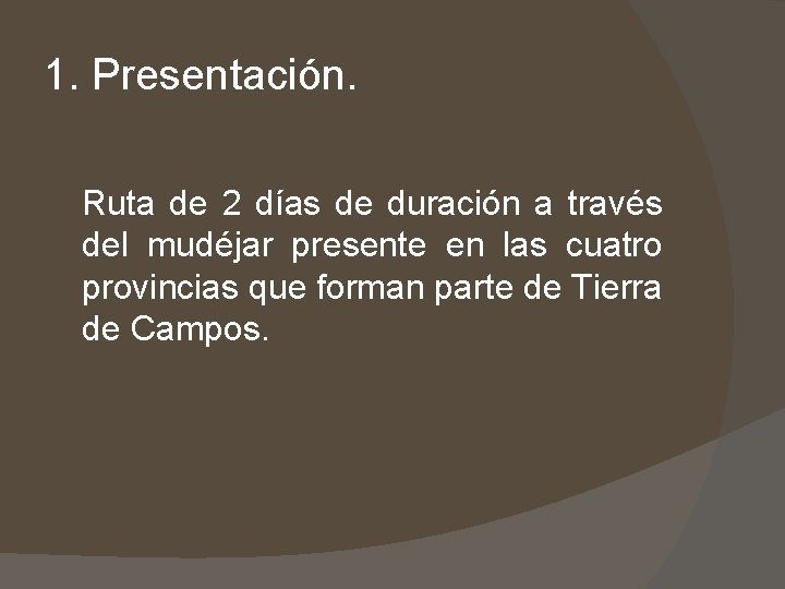 1. Presentación. Ruta de 2 días de duración a través del mudéjar presente en 1. Presentación. Ruta de 2 días de duración a través del mudéjar presente en
