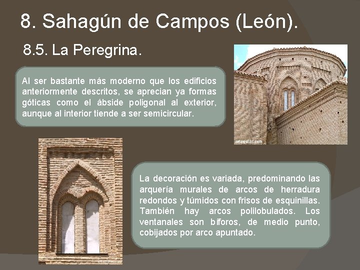 8. Sahagún de Campos (León). 8. 5. La Peregrina. Al ser bastante más moderno 8. Sahagún de Campos (León). 8. 5. La Peregrina. Al ser bastante más moderno