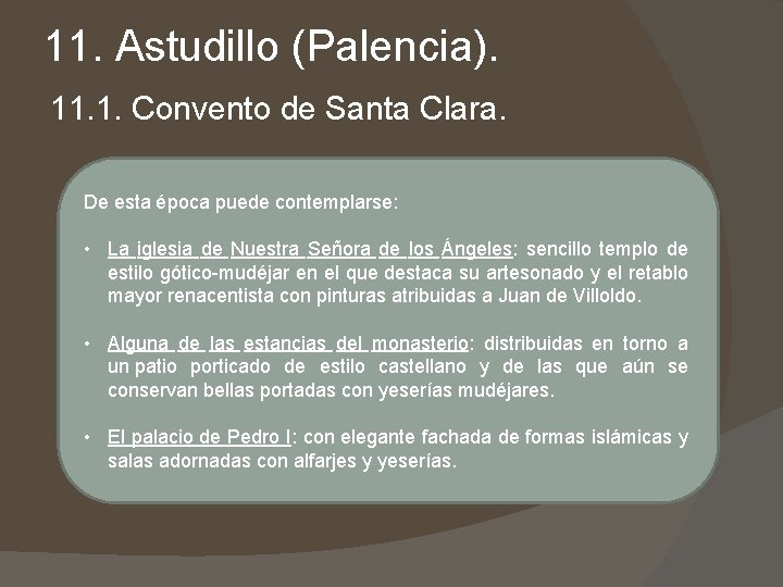 11. Astudillo (Palencia). 11. 1. Convento de Santa Clara. De esta época puede contemplarse: 11. Astudillo (Palencia). 11. 1. Convento de Santa Clara. De esta época puede contemplarse: