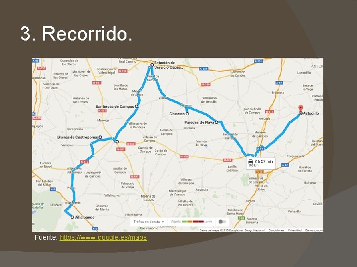 3. Recorrido. Fuente: https: //www. google. es/maps 3. Recorrido. Fuente: https: //www. google. es/maps
