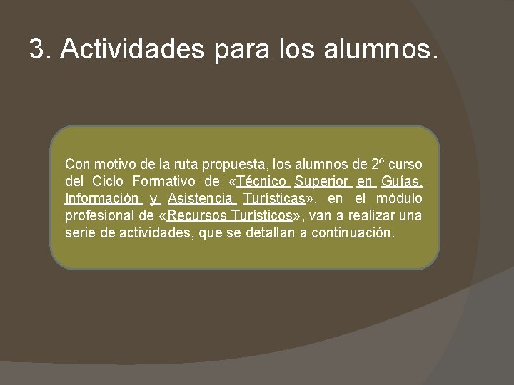 3. Actividades para los alumnos. Con motivo de la ruta propuesta, los alumnos de 3. Actividades para los alumnos. Con motivo de la ruta propuesta, los alumnos de