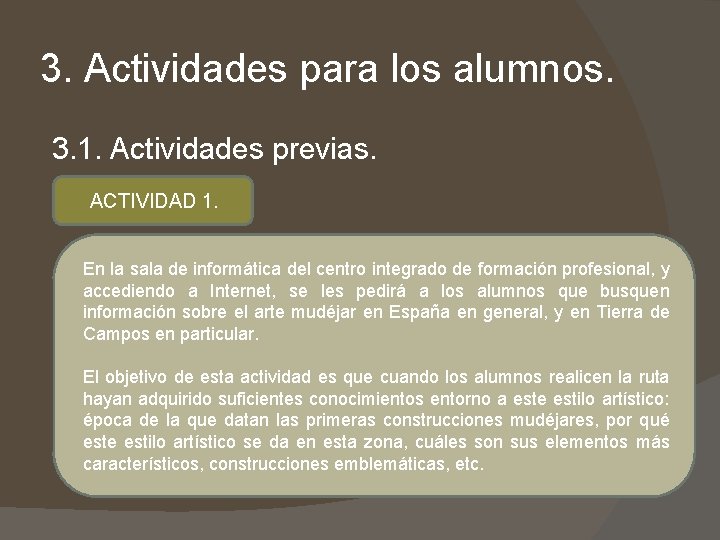 3. Actividades para los alumnos. 3. 1. Actividades previas. ACTIVIDAD 1. En la sala 3. Actividades para los alumnos. 3. 1. Actividades previas. ACTIVIDAD 1. En la sala