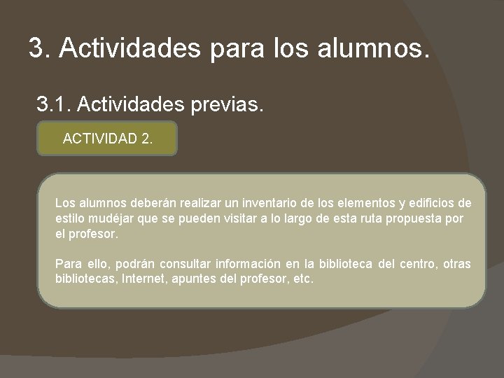 3. Actividades para los alumnos. 3. 1. Actividades previas. ACTIVIDAD 2. Los alumnos deberán 3. Actividades para los alumnos. 3. 1. Actividades previas. ACTIVIDAD 2. Los alumnos deberán