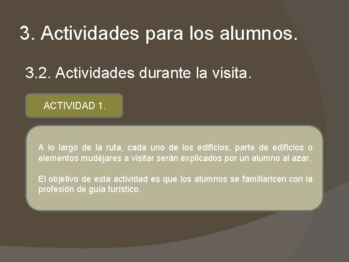 3. Actividades para los alumnos. 3. 2. Actividades durante la visita. ACTIVIDAD 1. A 3. Actividades para los alumnos. 3. 2. Actividades durante la visita. ACTIVIDAD 1. A