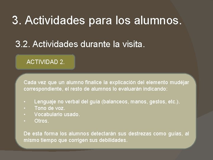 3. Actividades para los alumnos. 3. 2. Actividades durante la visita. ACTIVIDAD 2. Cada 3. Actividades para los alumnos. 3. 2. Actividades durante la visita. ACTIVIDAD 2. Cada