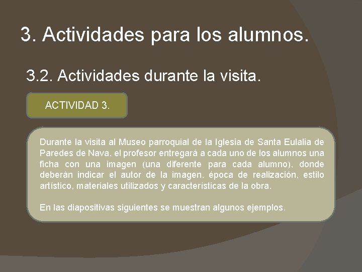 3. Actividades para los alumnos. 3. 2. Actividades durante la visita. ACTIVIDAD 3. Durante 3. Actividades para los alumnos. 3. 2. Actividades durante la visita. ACTIVIDAD 3. Durante