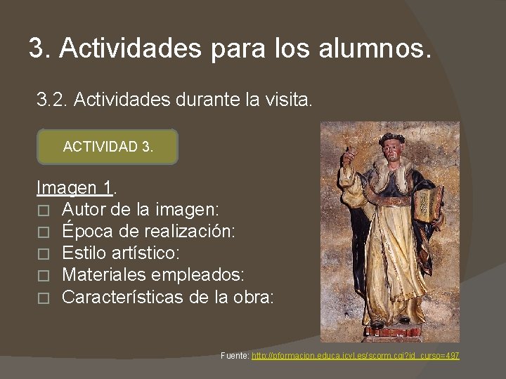3. Actividades para los alumnos. 3. 2. Actividades durante la visita. ACTIVIDAD 3. Imagen 3. Actividades para los alumnos. 3. 2. Actividades durante la visita. ACTIVIDAD 3. Imagen
