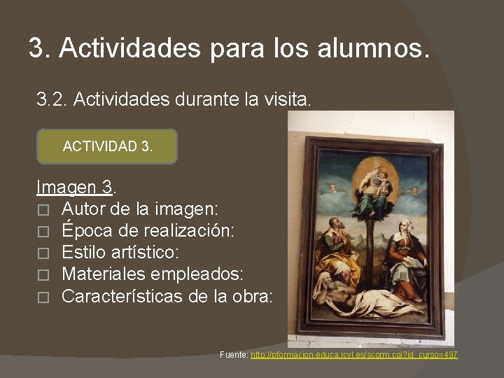 3. Actividades para los alumnos. 3. 2. Actividades durante la visita. ACTIVIDAD 3. Imagen 3. Actividades para los alumnos. 3. 2. Actividades durante la visita. ACTIVIDAD 3. Imagen