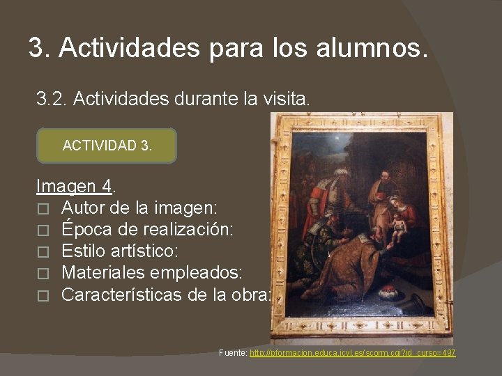 3. Actividades para los alumnos. 3. 2. Actividades durante la visita. ACTIVIDAD 3. Imagen 3. Actividades para los alumnos. 3. 2. Actividades durante la visita. ACTIVIDAD 3. Imagen