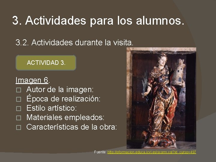 3. Actividades para los alumnos. 3. 2. Actividades durante la visita. ACTIVIDAD 3. Imagen 3. Actividades para los alumnos. 3. 2. Actividades durante la visita. ACTIVIDAD 3. Imagen