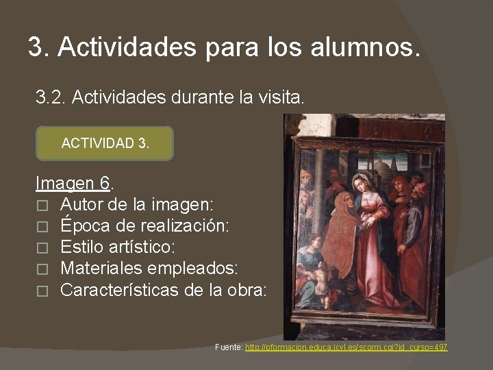 3. Actividades para los alumnos. 3. 2. Actividades durante la visita. ACTIVIDAD 3. Imagen 3. Actividades para los alumnos. 3. 2. Actividades durante la visita. ACTIVIDAD 3. Imagen