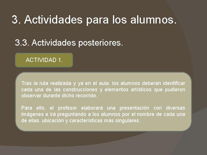 3. Actividades para los alumnos. 3. 3. Actividades posteriores. ACTIVIDAD 1. Tras la ruta 3. Actividades para los alumnos. 3. 3. Actividades posteriores. ACTIVIDAD 1. Tras la ruta