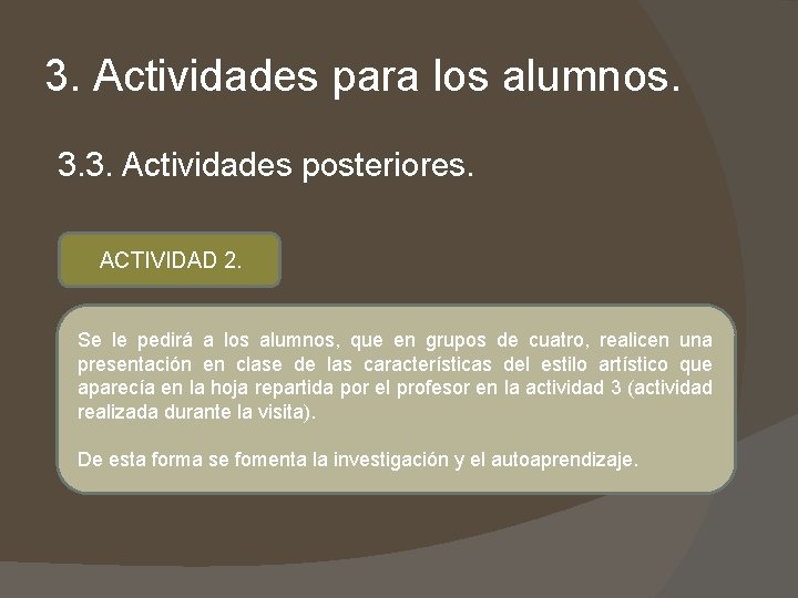 3. Actividades para los alumnos. 3. 3. Actividades posteriores. ACTIVIDAD 2. Se le pedirá 3. Actividades para los alumnos. 3. 3. Actividades posteriores. ACTIVIDAD 2. Se le pedirá