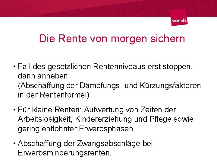 Die Rente von morgen sichern • Fall des gesetzlichen Rentenniveaus erst stoppen, dann anheben.