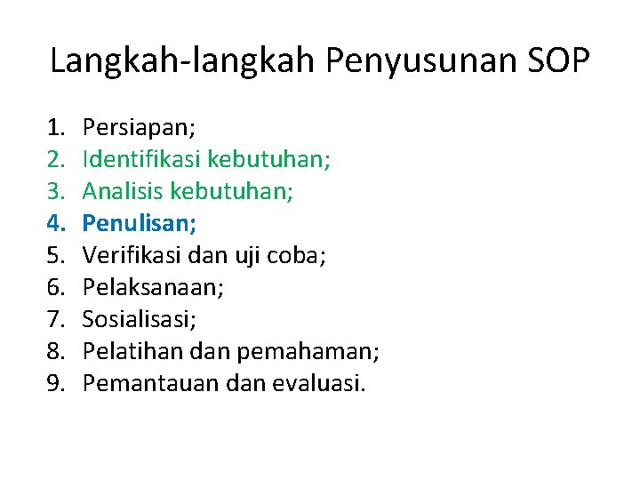 Langkah-langkah Penyusunan SOP 1. 2. 3. 4. 5. 6. 7. 8. 9. Persiapan; Identifikasi