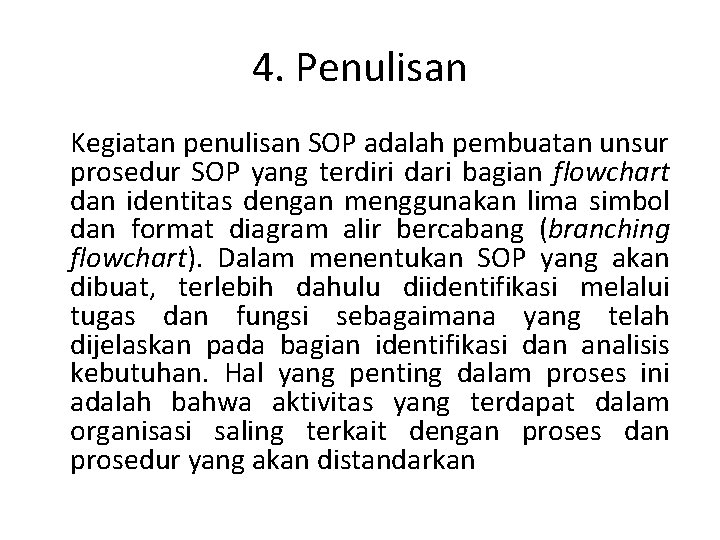 4. Penulisan Kegiatan penulisan SOP adalah pembuatan unsur prosedur SOP yang terdiri dari bagian