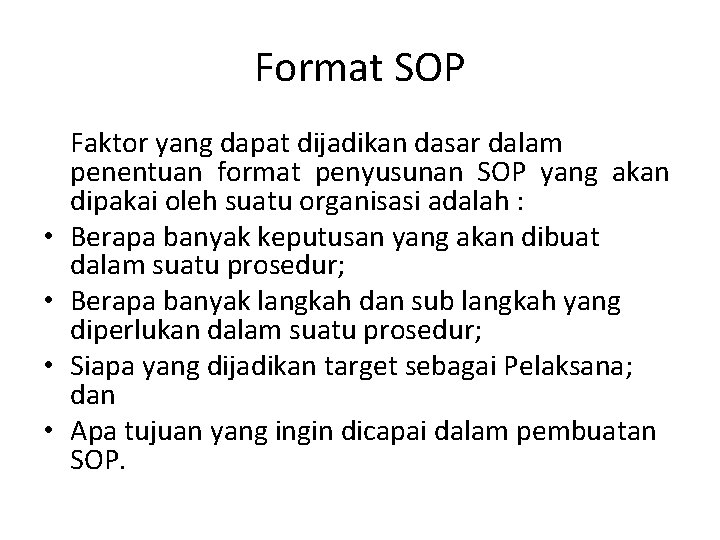 Format SOP • • Faktor yang dapat dijadikan dasar dalam penentuan format penyusunan SOP