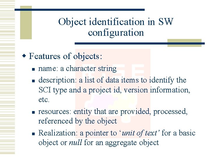 Object identification in SW configuration w Features of objects: n n name: a character