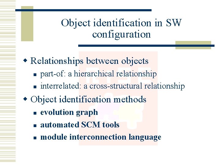 Object identification in SW configuration w Relationships between objects n n part-of: a hierarchical