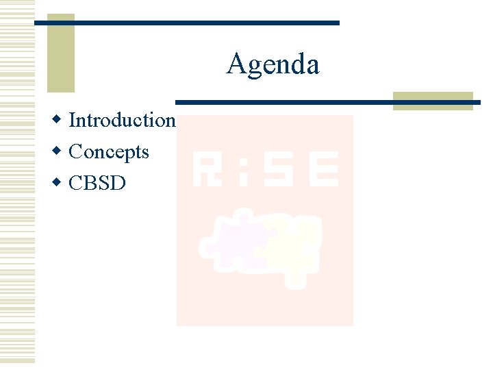 Agenda w Introduction w Concepts w CBSD 