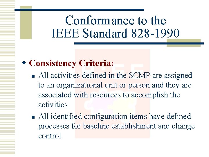 Conformance to the IEEE Standard 828 -1990 w Consistency Criteria: n n All activities