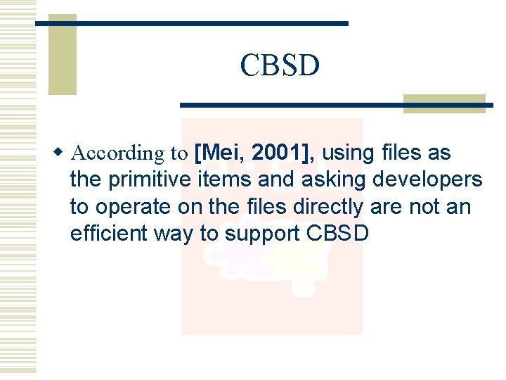 CBSD w According to [Mei, 2001], using files as the primitive items and asking