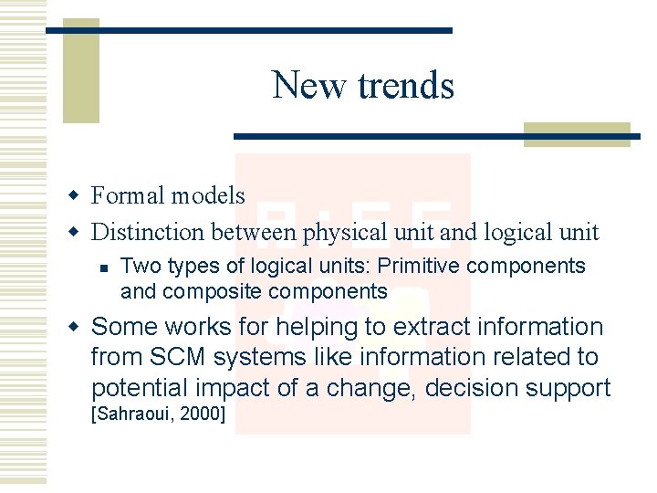 New trends w Formal models w Distinction between physical unit and logical unit n