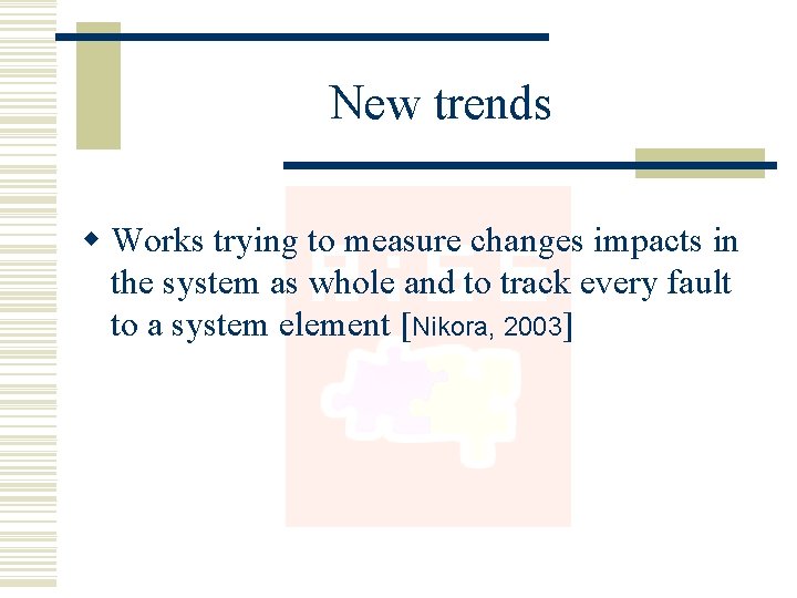 New trends w Works trying to measure changes impacts in the system as whole