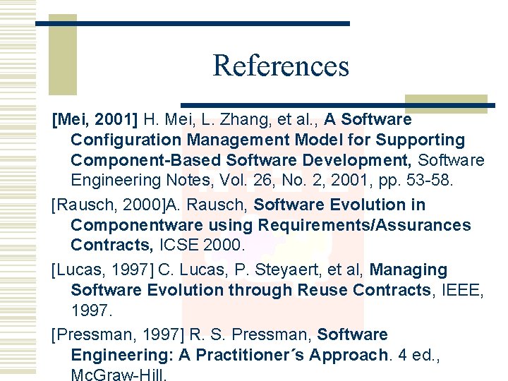 References [Mei, 2001] H. Mei, L. Zhang, et al. , A Software Configuration Management