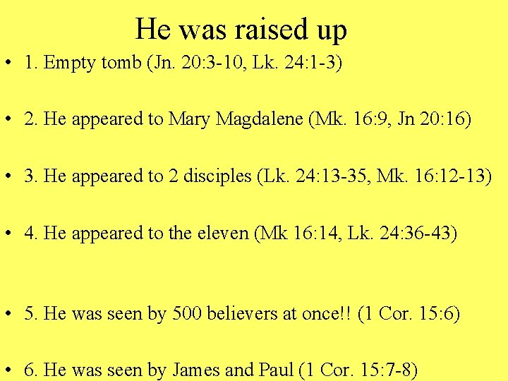 He was raised up • 1. Empty tomb (Jn. 20: 3 -10, Lk. 24: