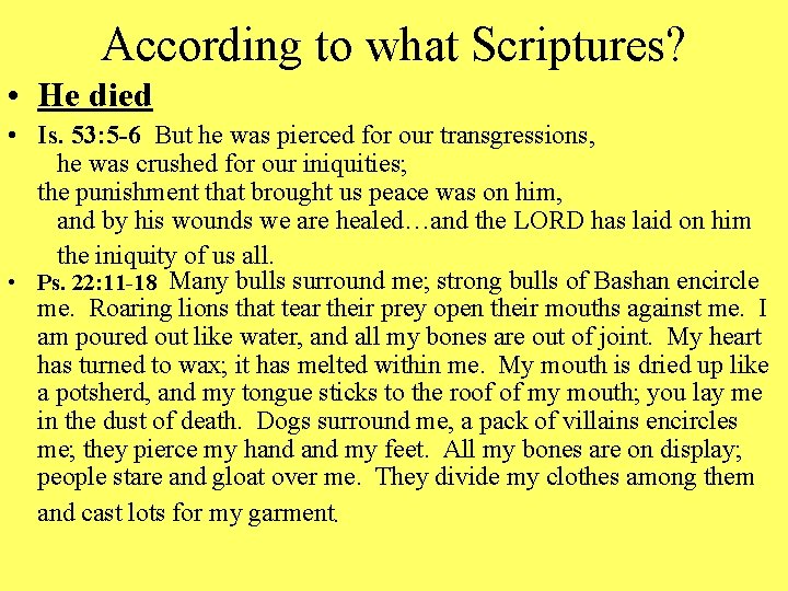 According to what Scriptures? • He died • Is. 53: 5 -6 But he