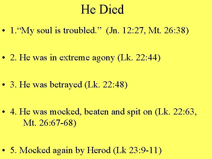 He Died • 1. “My soul is troubled. ” (Jn. 12: 27, Mt. 26: