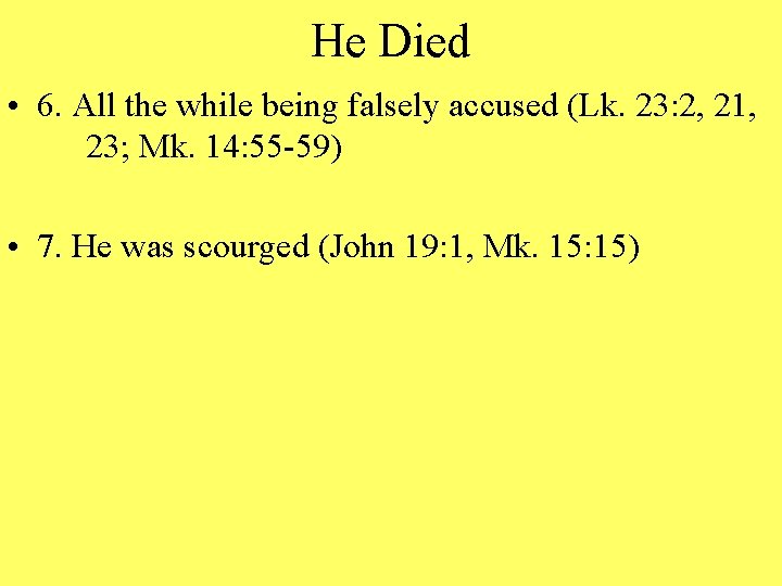 He Died • 6. All the while being falsely accused (Lk. 23: 2, 21,