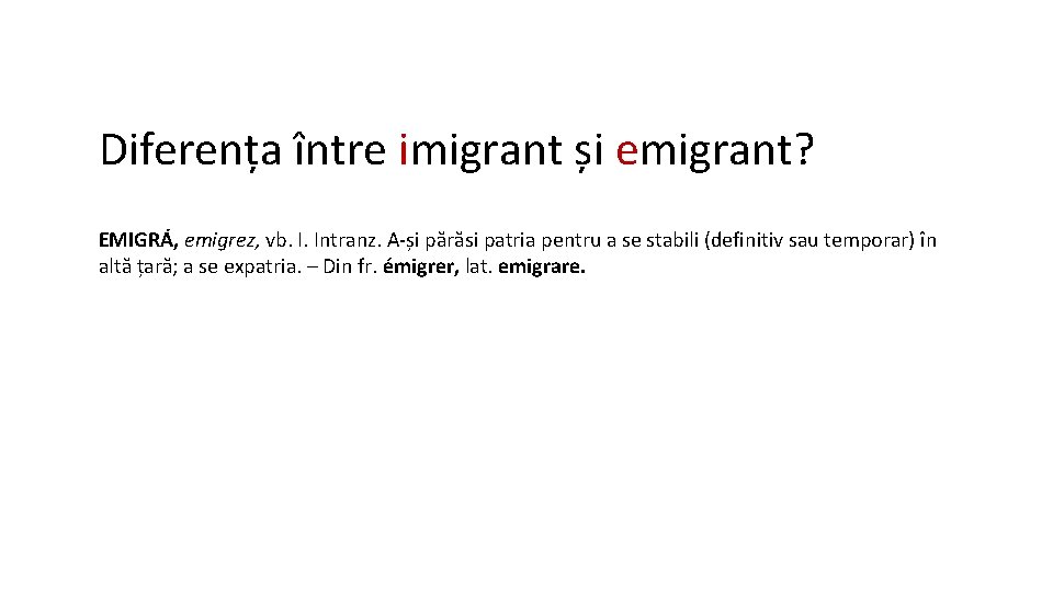 Diferența între imigrant și emigrant? EMIGRÁ, emigrez, vb. I. Intranz. A-și părăsi patria pentru