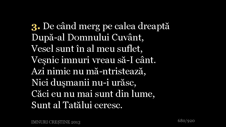 3. De când merg pe calea dreaptă După-al Domnului Cuvânt, Vesel sunt în al