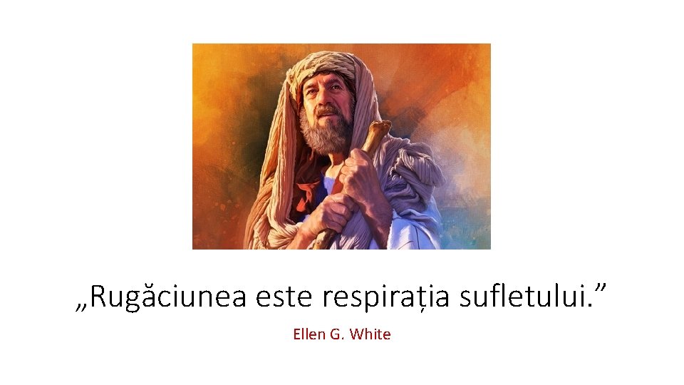 „Rugăciunea este respirația sufletului. ” Ellen G. White 