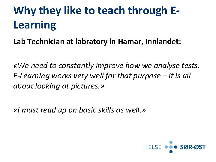 Why they like to teach through ELearning Lab Technician at labratory in Hamar, Innlandet: