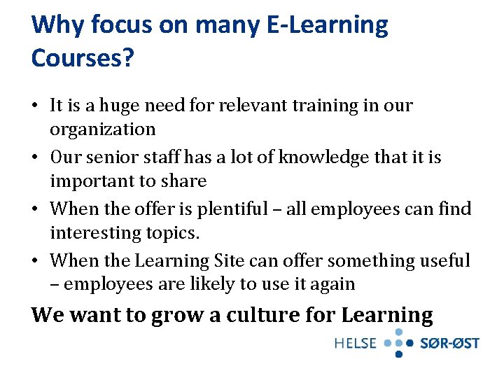 Why focus on many E-Learning Courses? • It is a huge need for relevant