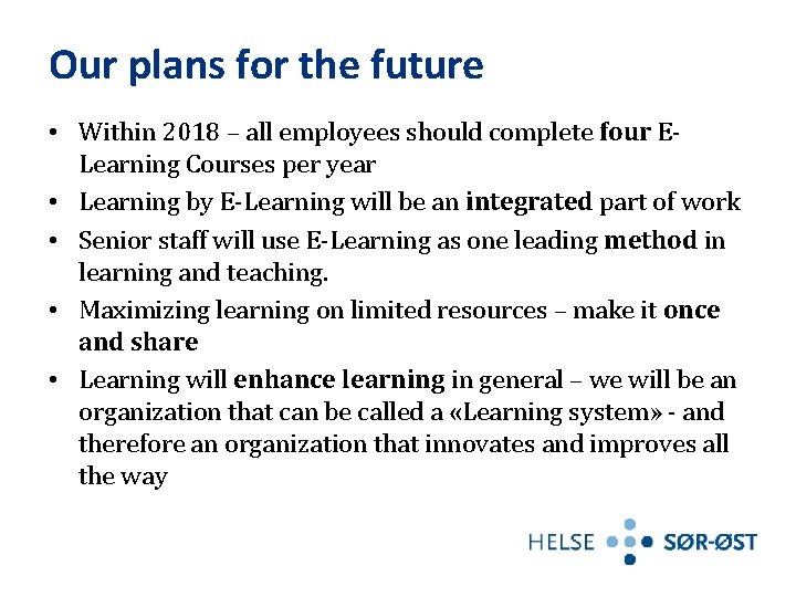 Our plans for the future • Within 2018 – all employees should complete four
