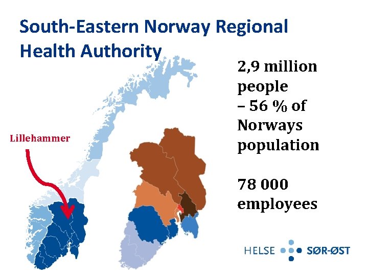 South-Eastern Norway Regional Health Authority Lillehammer 2, 9 million people – 56 % of