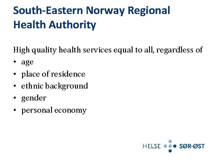 South-Eastern Norway Regional Health Authority High quality health services equal to all, regardless of