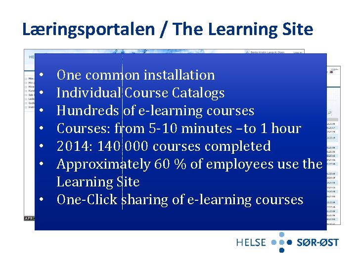 Læringsportalen / The Learning Site One common installation Individual Course Catalogs Hundreds of e-learning