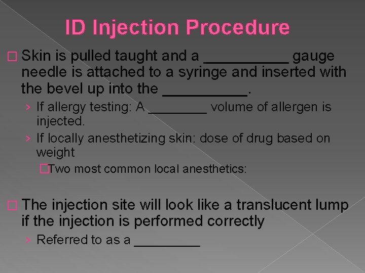 ID Injection Procedure � Skin is pulled taught and a _____ gauge needle is