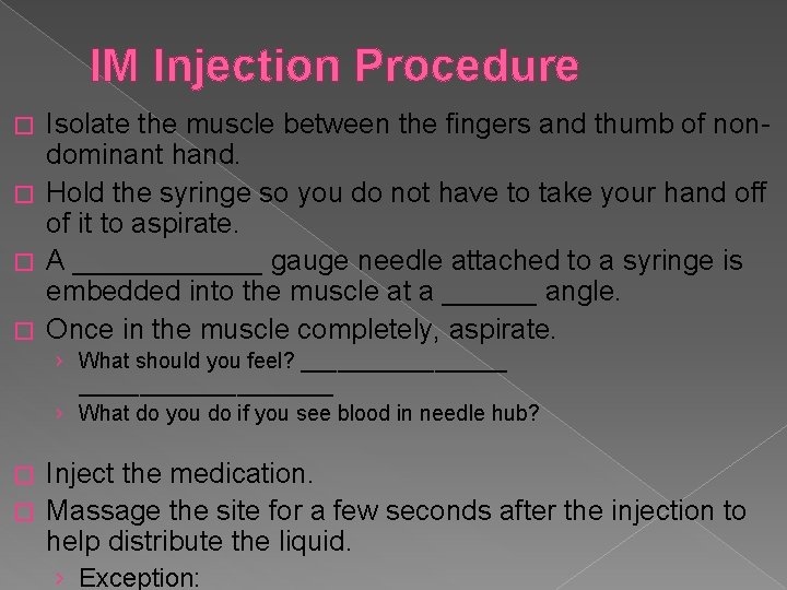 IM Injection Procedure Isolate the muscle between the fingers and thumb of nondominant hand.