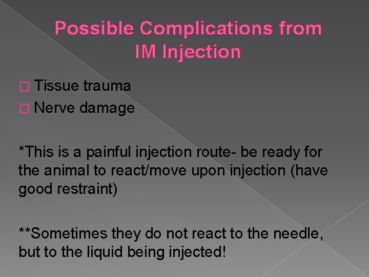 Possible Complications from IM Injection � Tissue trauma � Nerve damage *This is a