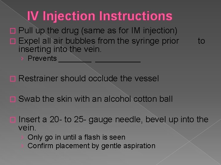 IV Injection Instructions � � Pull up the drug (same as for IM injection)