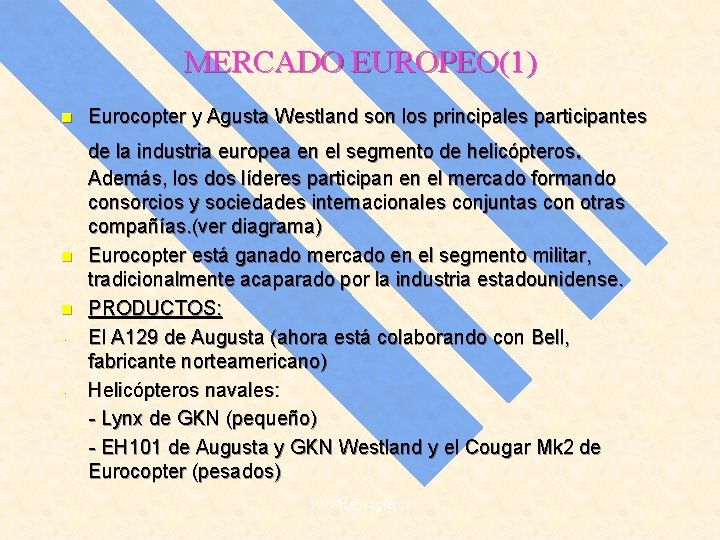 MERCADO EUROPEO(1) n Eurocopter y Agusta Westland son los principales participantes . n n