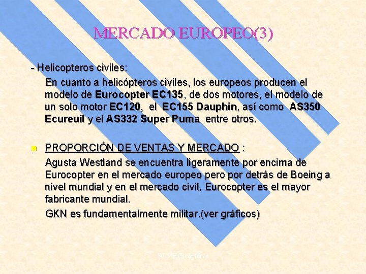 MERCADO EUROPEO(3) - Helicopteros civiles: En cuanto a helicópteros civiles, los europeos producen el